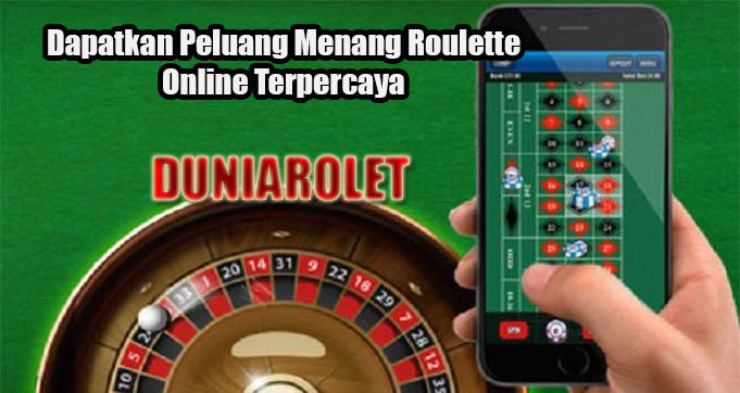 Dapatkan Peluang Menang Roulette Online Terpercaya