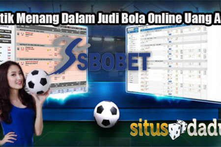 Taktik Menang Dalam Judi Bola Online Uang Asli