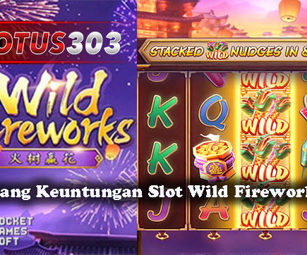 Cara Menang Keuntungan Slot Wild Fireworks Online