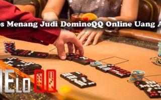 Tips Menang Judi DominoQQ Online Uang Asli