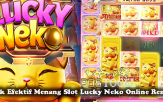 Trik Efektif Menang Slot Lucky Neko Online Resmi