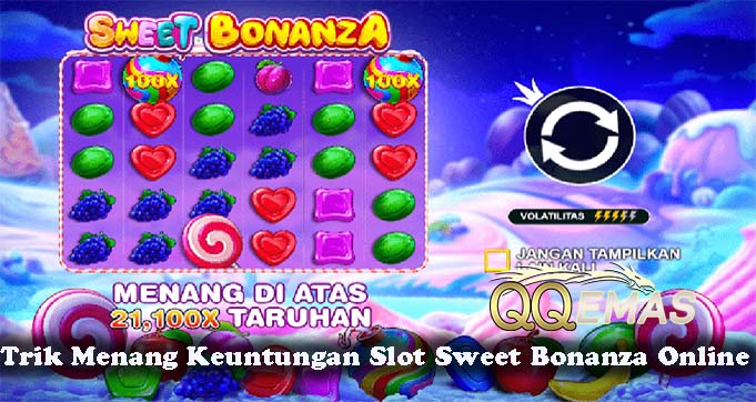 Trik Menang Keuntungan Slot Sweet Bonanza Online